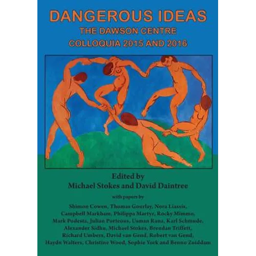 Dangerous Ideas: The Dawson Centre Colloquia 2015 and 2016