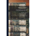 Wolcott Genealogy: The Family of Henry Wolcott, one of The First Settlers of Windsor, Conn.