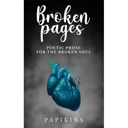 Broken Pages: Poetic Prose for the Broken Soul