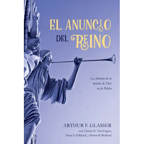 El Anuncio del Reino: La Historia de la Misión de Dios En La Biblia