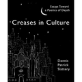 Creases In Culture: Essays Toward a Poetics of Depth