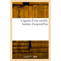 L'Agonie d'Une Société, Histoire d'Aujourd'hui