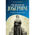 The History of Josephine: Makers of History Series