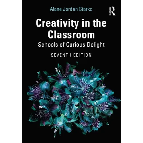 Creativity in the Classroom: Schools of Curious Delight