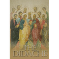 The Didache: The Teaching of the Twelve Apostles, One of the Earliest Christian Writings, First Century A.D.