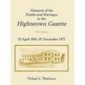 Abstracts of the Deaths and Marriages in the Hightstown Gazette, 18 April 1861-28 December 1871