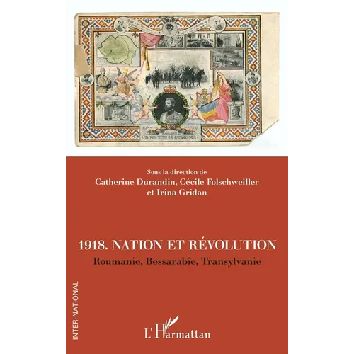 1918. Nation et révolutions: Roumanie, Bessarabie, Transylvanie