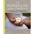 The Kundalini Yoga Experience: Bringing Body, Mind, and Spirit Together