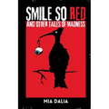 Smile So Red and Other Tales of Madness