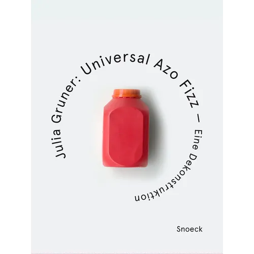 Julia Gruner. Universal Azo Fizz - A Deconstruction: Kienbaum Artists' Books Edition 2025