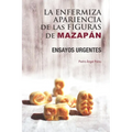 La enfermiza apariencia de las figuras de Mazapán: Ensayos urgentes
