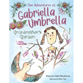 The Adventures of Gabriella Umbrella: Grandmother's Garden