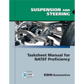 Suspension and Steering Tasksheet Manual for Natef Proficiency: .