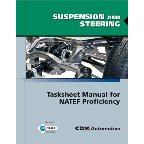 Suspension and Steering Tasksheet Manual for Natef Proficiency: .