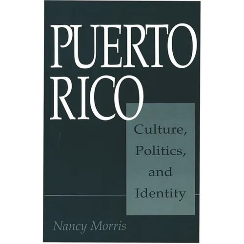 Puerto Rico: Culture, Politics, and Identity - Paperback