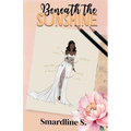 Beneath the Sunshine: A not so grumpy billionaire romance