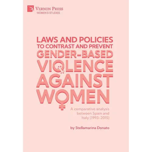 Laws and policies to contrast and prevent Gender-Based Violence Against Women: A comparative analysis between Spain and Italy (1993-2015)
