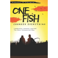 One Fish Changes Everything: Leadership Lessons Learned The Most Unexpected Way