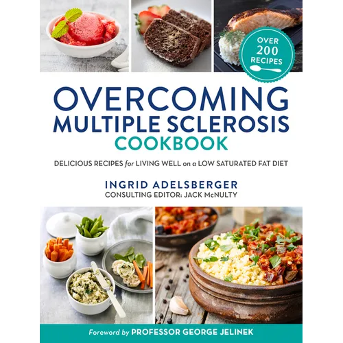 Overcoming Multiple Sclerosis Cookbook: Delicious Recipes for Living Well with a Low Saturated Fat Diet