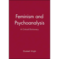 Feminism and Psychoanalysis: A Critical Dictionary