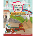 Ricky's Dream Trip to the Ancient Worlds of Egypt, Greece and Rome: Three Ricky Adventures in One