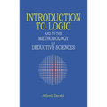 Introduction to Logic: And to the Methodology of Deductive Sciences