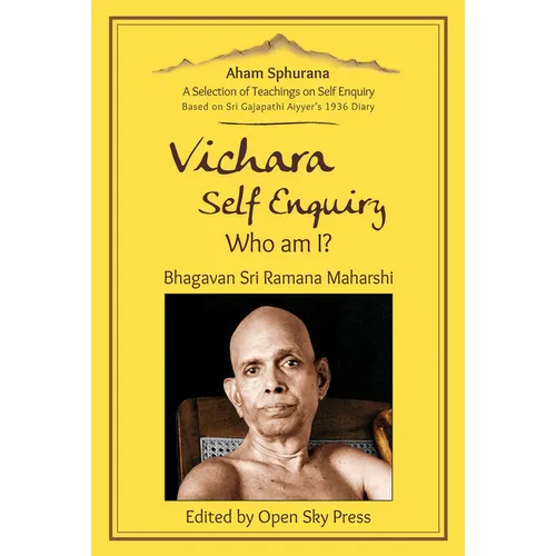 [New] Aham Sphurana Vichara - Self Enquiry, Who Am I?: A Selection of Self Enquiry Teachings from Bhagavan Sri Ramana Maharshi
