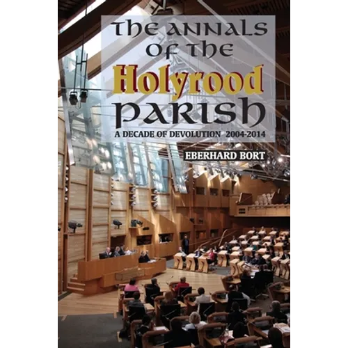 The Annals of the Holyrood Parish: A Decade of Devolution 2004-2014