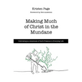 Making Much of Christ in the Mundane: Cultivating an Awareness of God's Presence in Everyday Life
