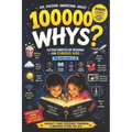 100000 Whys: Extracurricular Reading for Curious Kids - Big Questions, Amazing Answers, Fun Facts, and Smart Thinking for Kids Ages 6-12