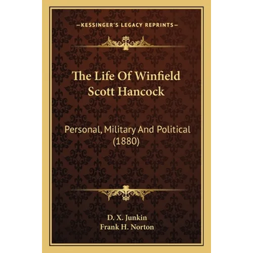 The Life Of Winfield Scott Hancock: Personal, Military And Political (1880)