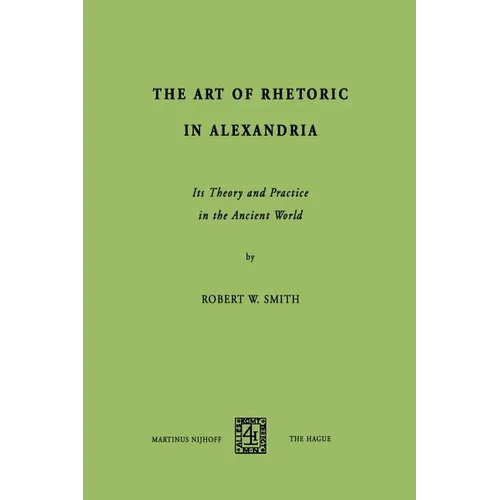 The Art of Rhetoric in Alexandria: Its Theory and Practice in the Ancient World