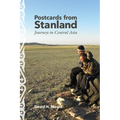 Postcards from Stanland: Journeys in Central Asia