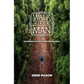 Walk Like a Man: Seven Biblical Directions for Manhood