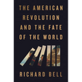 The American Revolution and the Fate of the World