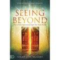 Seeing Beyond: How to Make Supernatural Sight Your Daily Reality