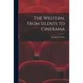 The Western, From Silents to Cinerama