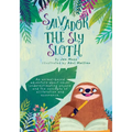 Salvador the Sly Sloth: An animal-based adventure about never underestimating anyone and the concepts of alliteration and assonance.
