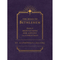 The Road to Bethlehem: Daily Meditations for Advent and Christmas: Daily Meditations for Advent and Christmas