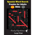 Spanish Word Search Puzzles For Adults: Bible Vol. 5 Book of Revelation, Large Print