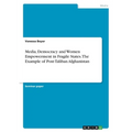 Media, Democracy and Women Empowerment in Fragile States. The Example of Post-Taliban Afghanistan
