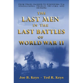 The Last Men in the Last Battles of World War Ii: From Pearl Harbor to Hiroshima Via Guadalcanal, Peleliu, Iwo Jima, and Okinawa