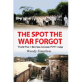 The Spot the War Forgot: World War 1 Berrima German POW Camp