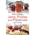 How To Make Jams, Pickles and Preserves