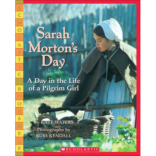 Sarah Morton's Day: A Day in the Life Ofa Pilgrim Girl