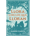 Llora Con Los Que Lloran: Cómo Caminar Con Otros En Su Dolor