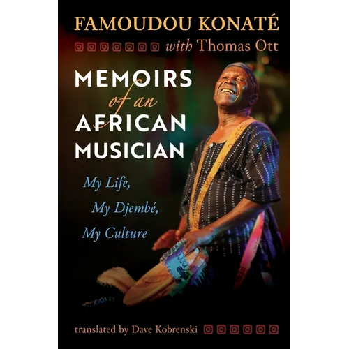 Memoirs of an African Musician: My Life, My Djembé, My Culture