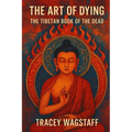 The Art of Dying: The Tibetan Book of the Dead