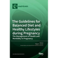 The Guidelines for Balanced Diet and Healthy Lifestyles during Pregnancy: The Management of Health and Morbidity in Pregnancy