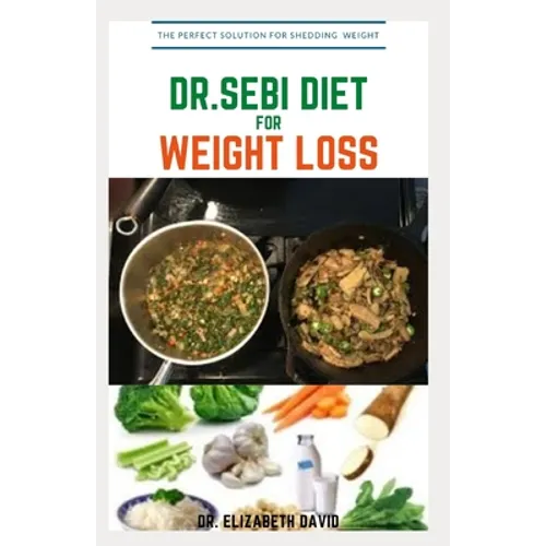 Dr.Sebi Diet for Weight Loss: Easy Guide On How To Lose Weight And Heal Through The Approved Dr. Sebi Alkaline Diet - Paperback